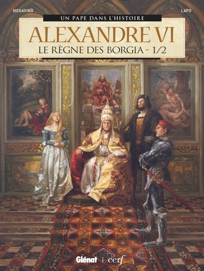 Un pape dans l'histoire : Alexandre VI T.01 - Le règne des Borgia | Mogavino, Simona