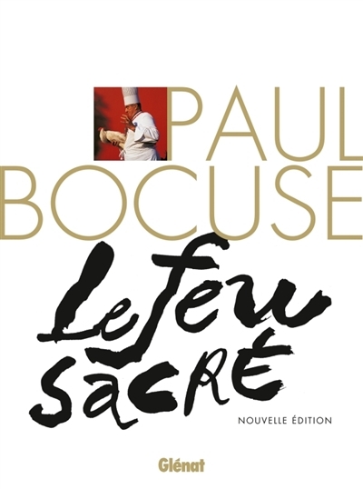 Paul Bocuse, le feu sacré | Zizza, Eve-Marie