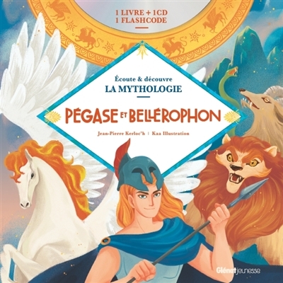 Ecoute et découvre la mythologie - Pégase et Bellérophon | Kerloc'h, Jean-Pierre