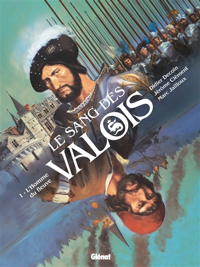 Le sang des Valois T. 01 - L'homme du fleuve | Decoin, Didier
