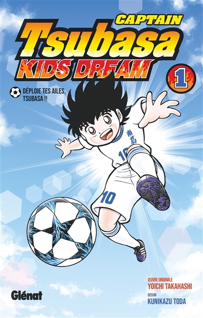 Captain Tsubasa : kids dream T.01 - Déploie tes ailes, Tsubasa !! | Takahashi, Yôichi