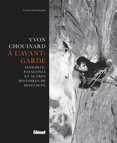 Yvon Chouinard, à l'avant-garde | Chouinard, Yvon