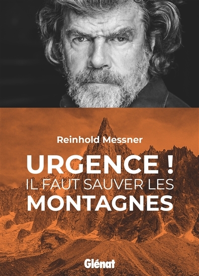 Urgence ! : il faut sauver les montagnes | Messner, Reinhold