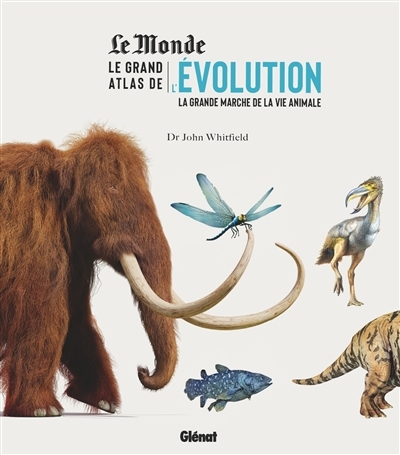 Grand atlas de l'évolution (Le) : la grande marche de la vie animale | Whitfield, John