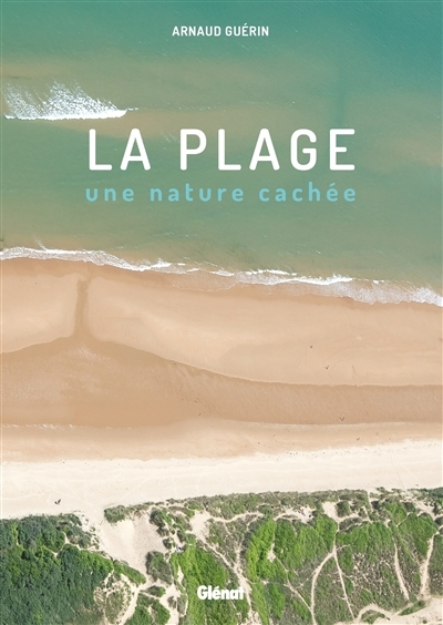 Plage : une nature cachée (La) | Guérin, Arnaud