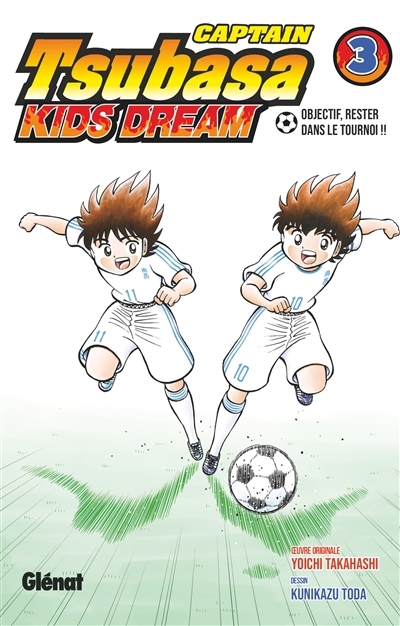 Captain Tsubasa : kids dream T.03 - Objectif, rester dans le tournoi !! | Takahashi, Yôichi