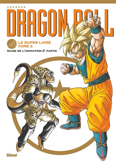 Dragon ball : le super livre T.03 - Guide de l'animation T.02 | Toriyama, Akira