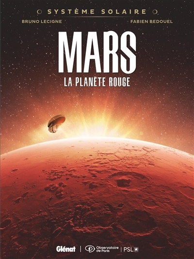 Système solaire T.01 - Mars, la planète rouge | Lecigne, Bruno (Auteur) | Bedouel, Fabien (Illustrateur)