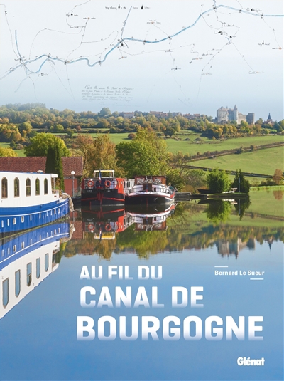 Au fil du canal de Bourgogne | Le Sueur, Bernard