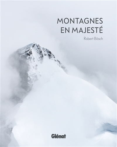 Montagnes en majesté | Bösch, Robert (Auteur)