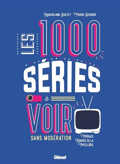 1.000 séries à voir sans modération (Les) | Boutet, Marjolaine (Auteur) | Sérisier, Pierre (Auteur)