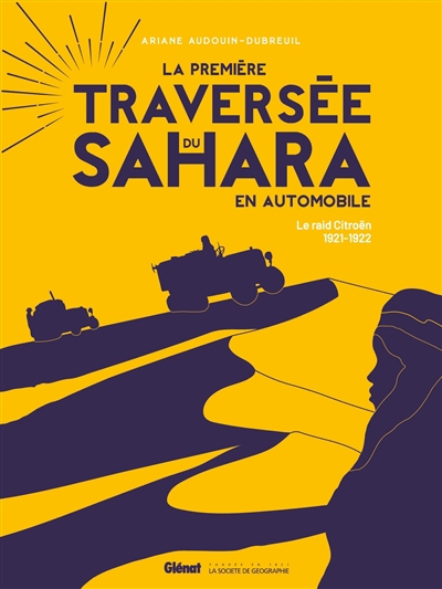 première traversée du Sahara en automobile : le raid Citroën, 1921-1922 (La) | Audouin-Dubreuil, Ariane