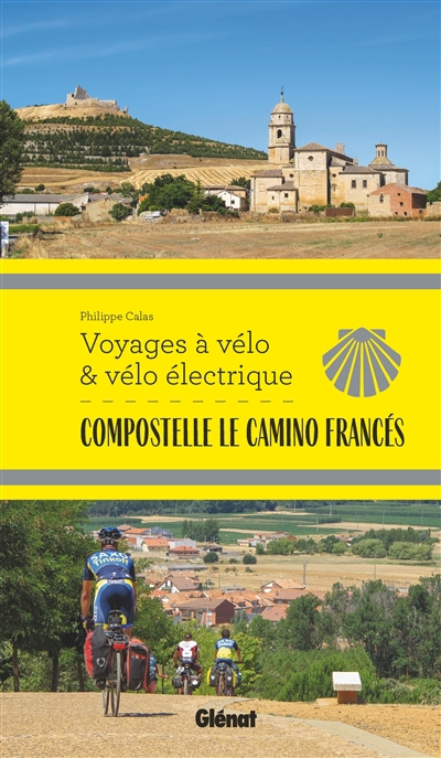 Voyages à vélo & vélo électrique - Compostelle, le camino francés | Calas, Philippe