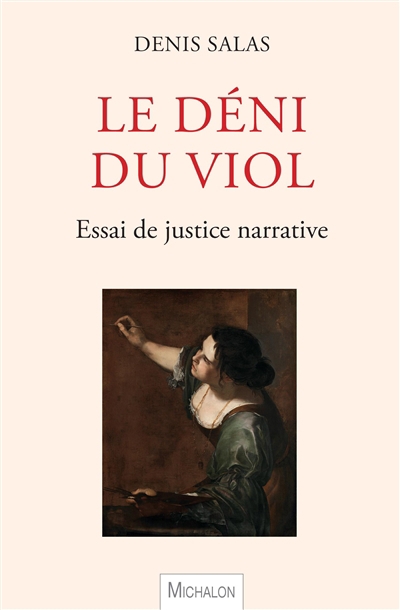 déni du viol : essai de justice narrative (Le) | Salas, Denis