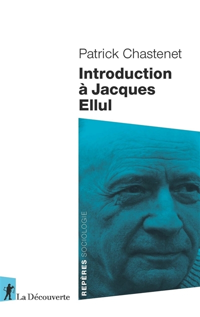Introduction à Jacques Ellul | Chastenet, Patrick