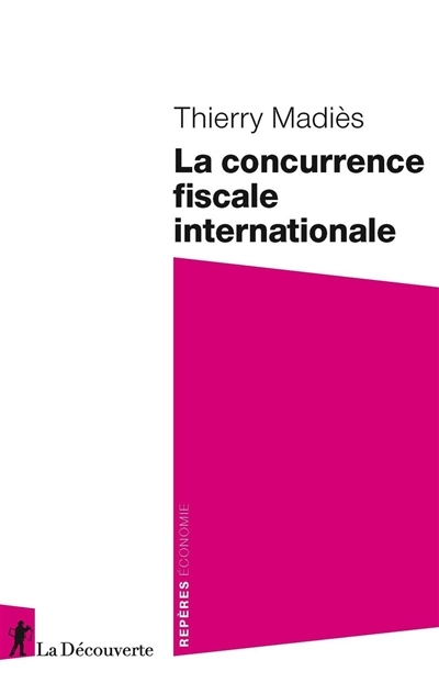 concurrence fiscale internationale (La) | Madiès, Thierry