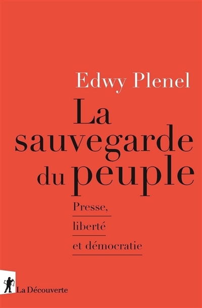 sauvegarde du peuple (La) : presse, liberté et démocratie | Plenel, Edwy