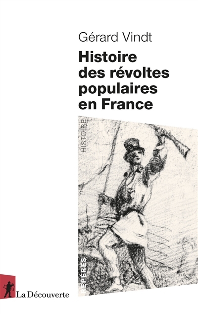 Histoire des révoltes populaires en France : XIIIe-XXIe siècle | Vindt, Gérard