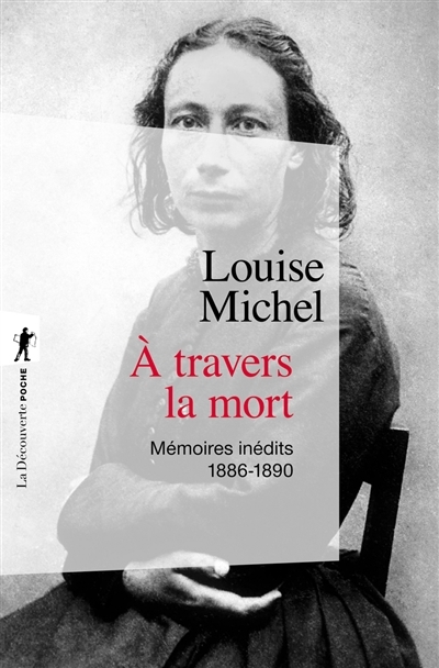A travers la mort : mémoires inédits : 1886-1890  | Michel, Louise
