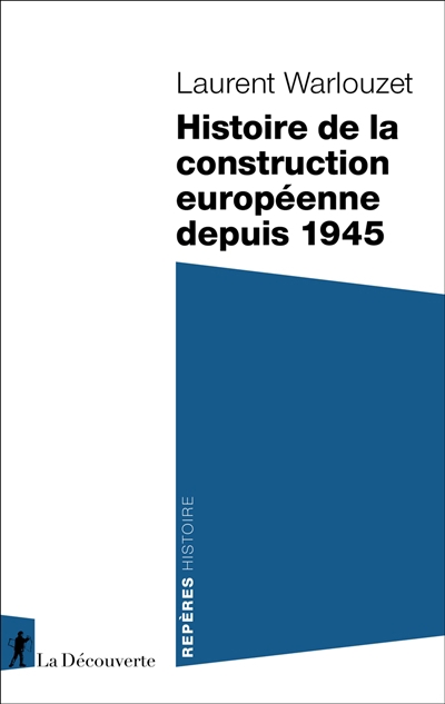 Histoire de la construction européenne depuis 1945 | Warlouzet, Laurent