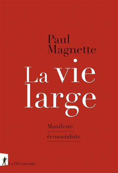 vie large (La) | Magnette, Paul