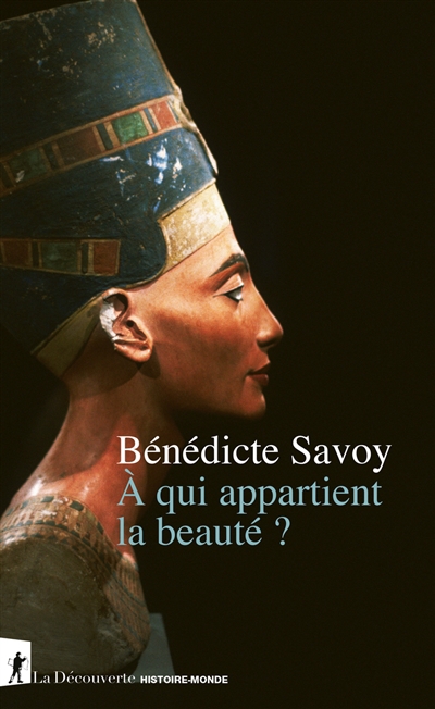 A qui appartient la beauté ? | Savoy, Bénédicte (Auteur)