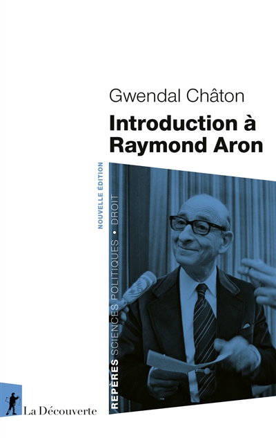 Introduction à Raymond Aron | Châton, Gwendal (Auteur)