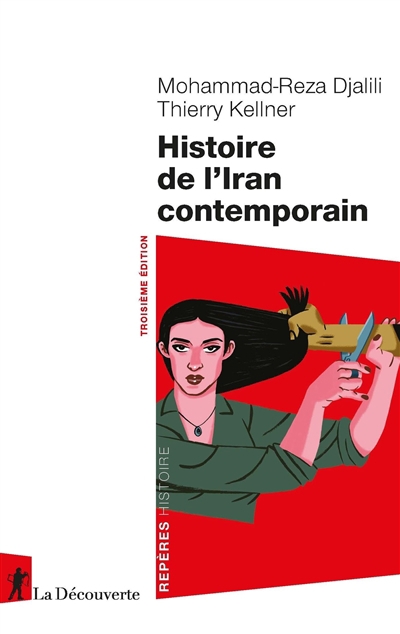 Histoire de l'Iran contemporain | Djalili, Mohammad-Reza (Auteur) | Kellner, Thierry (Auteur)