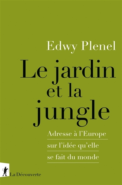 jardin et la jungle : adresse à l'Europe sur l'idée qu'elle se fait du monde (Le) | Plenel, Edwy (Auteur)