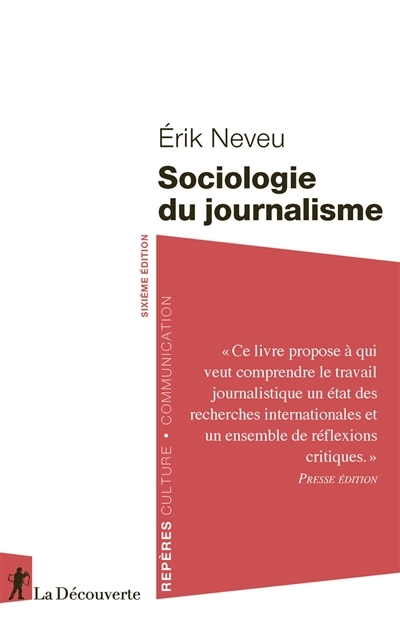Sociologie du journalisme | Neveu, Erik (Auteur)