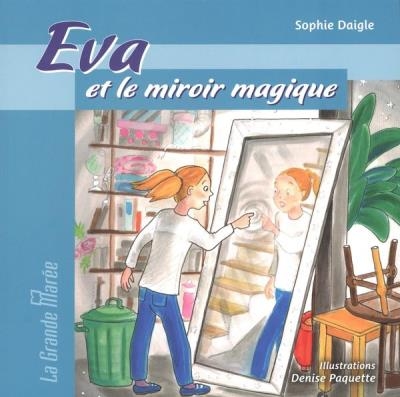 Eva et le miroir magique  | Daigle, Sophie