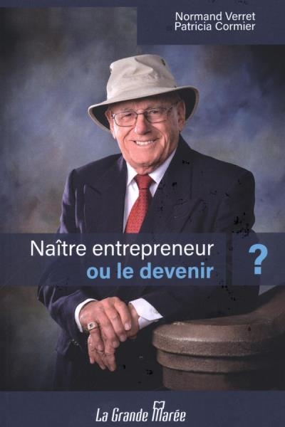 Naître entrepreneur ou le devenir?  | Verret, Normand