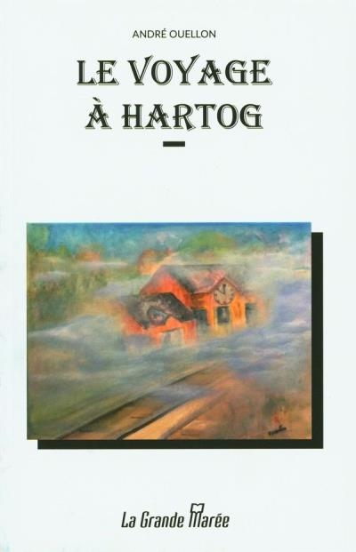 Le voyage à Hartog | Ouellon, André