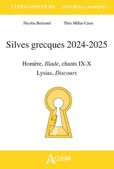 Sylves grecques 2024-2025 : Homère, Iliade, chants IX-X ; Lysias, Discours | Bertrand, Nicolas (Auteur) | Millat-Carus, Théo (Auteur)