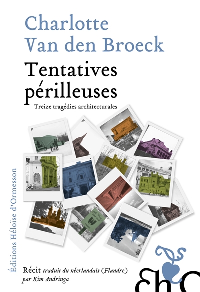 Tentatives périlleuses : treize tragédies architecturales | Van den Broeck, Charlotte (Auteur)