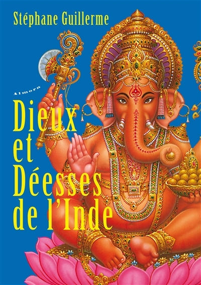 Dieux et déesses de l'Inde | Guillerme, Stéphane