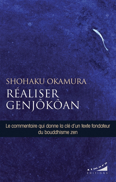 Réaliser Genjôkôan : le commentaire qui donne la clé d'un texte fondateur du bouddhisme zen | Okumura, Shohaku