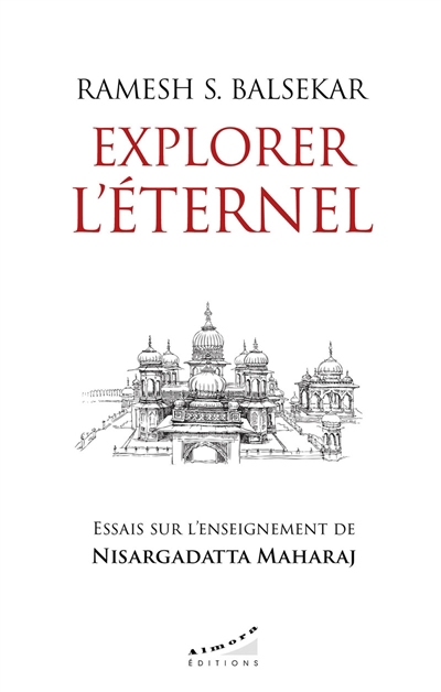 Explorer l'éternel : essai sur l'enseignement de Nisargadatta Maharaj | Balsekar, Ramesh Sadashiv