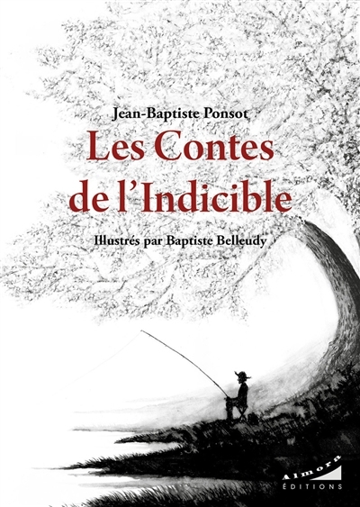 contes de l'indicible (Les) | Ponsot, Jean-Baptiste (Auteur) | Belleudy, Baptiste (Illustrateur)