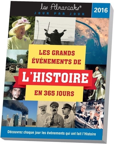 grands événements de l'histoire en 365 jours 2016 (Les) | Loiseau, Laurent