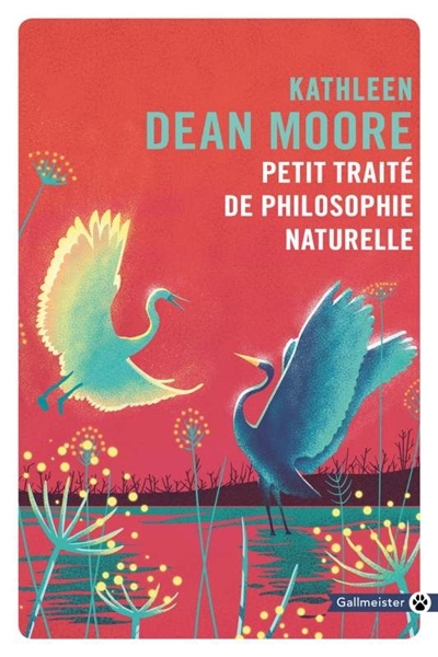 Petit traité de philosophie naturelle | Moore, Kathleen Dean