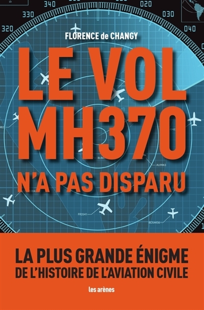 vol MH370 n'a pas disparu (Le) | Changy, Florence de