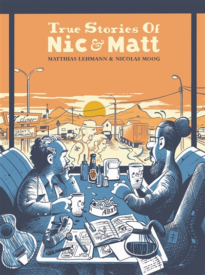 True stories of Nic & Matt | Lehmann, Matthias (Auteur) | Moog, Nicolas (Auteur)