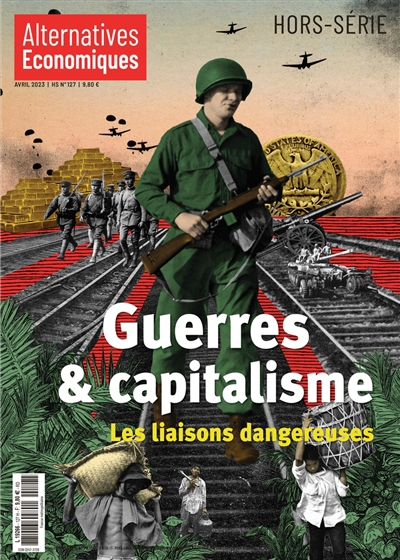 Alternatives économiques, hors-série, n°127. Guerre & capitalisme : les liaisons dangereuses | 