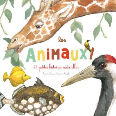 animaux ! : 21 petites histoires naturelles (Les) | Laurent, Françoise