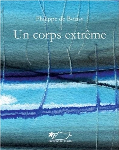 Un corps extrême | Boissy, Philippe de