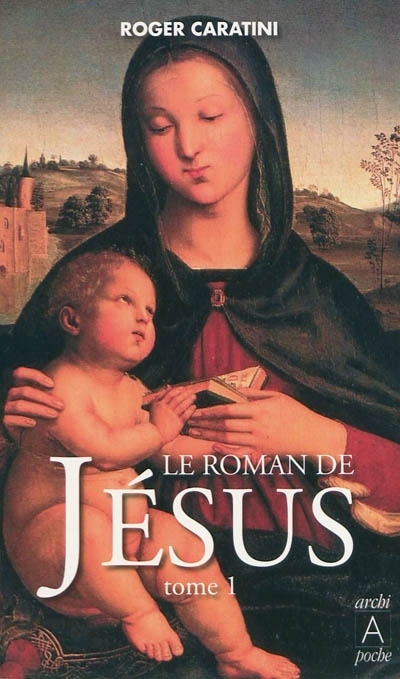 Le roman de Jésus T.01 - De Bethléem à Cana | Caratini, Roger