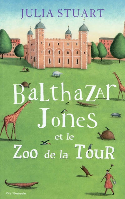Balthazar Jones et le zoo de la Tour | Stuart, Julia