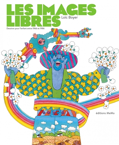 images libres : dessiner pour l'enfant entre 1966 et 1986 (Les) | Boyer, Loïc