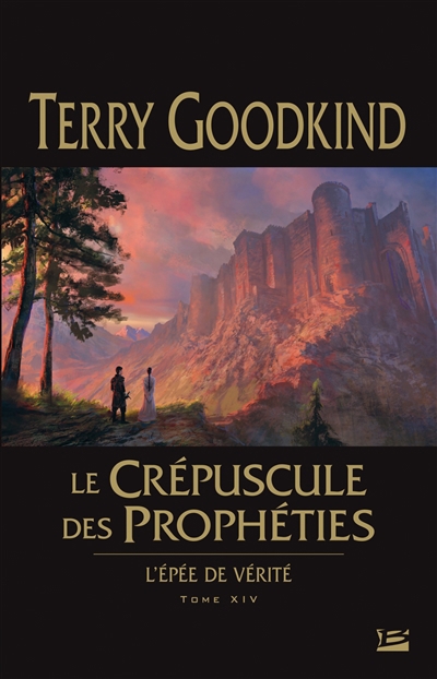L'épée de vérité T.14 - Le crépuscule des prophéties | Goodkind, Terry